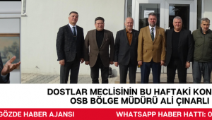 DOSTLAR MECLİSİNİN BU HAFTAKİ KONUĞU OSB BÖLGE MÜDÜRÜ ALİ ÇINARLI