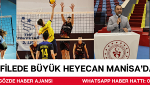 Filede Büyük Heyecan Manisa’da Başladı