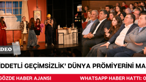 'Şiddetli Geçimsizlik' Dünya Prömiyerini Manisa'da Yaptı