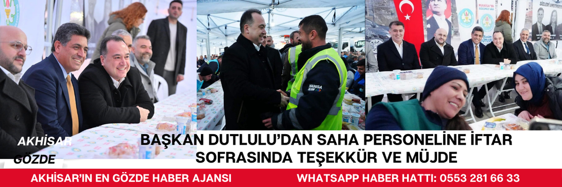 Başkan Dutlulu’dan Saha Personeline İftar Sofrasında Teşekkür ve Müjde