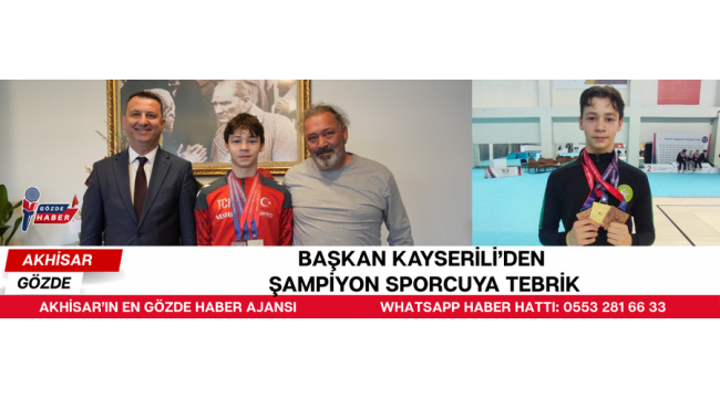 BAŞKAN KAYSERİLİ’DEN ŞAMPİYON SPORCUYA TEBRİK