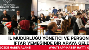İL MÜDÜRLÜĞÜ YÖNETİCİ VE PERSONELİ İFTAR YEMEĞİNDE BİR ARAYA GELDİ