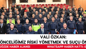 Vali Özkan: “Önceliğimiz Riski Yönetmek ve Suçu Önlemektir”