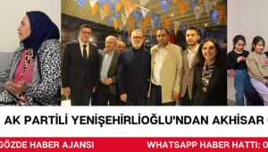 AK Partili Yenişehirlioğlu'ndan Akhisar Çıkartması
