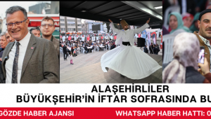 Alaşehirliler Büyükşehir’in İftar Sofrasında Buluştu
