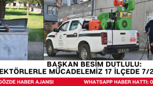 Başkan Besim Dutlulu: “Vektörlerle Mücadelemiz 17 İlçede 7/24 Sürüyor”