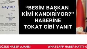 “BESİM BAŞKAN KİMİ KANDIRIYOR?” HABERİNE TOKAT GİBİ YANIT