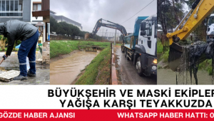 Büyükşehir ve MASKİ Ekipleri Yağışa Karşı Teyakkuzda