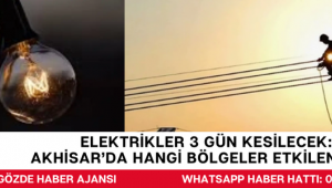 Elektrikler 3 Gün Kesilecek: Akhisar’da Hangi Bölgeler Etkilenecek?
