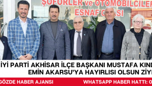 İYİ Parti Akhisar İlçe Başkanı Mustafa Kındıroğlu’ndan Emin Akarsu’ya hayırlısı olsun ziyereti 