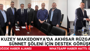 Kuzey Makedonya’da Akhisar Rüzgarı: Toplu Sünnet Şöleni İçin Destek Görüşmeleri