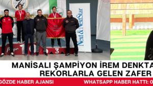 Manisalı Şampiyon İrem Denktaş’tan Rekorlarla Gelen Zafer