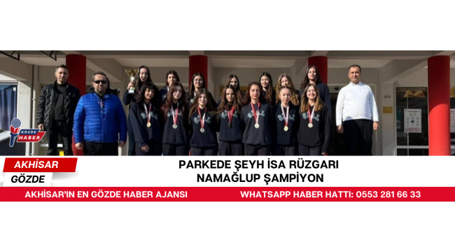 PARKEDE ŞEYH İSA RÜZGARI NAMAĞLUP ŞAMPİYON