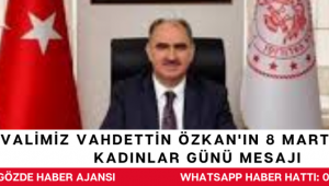 Valimiz Vahdettin Özkan'ın 8 Mart Dünya Kadınlar Günü Mesajı