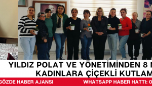 Yıldız Polat ve Yönetiminden 8 Mart’ta Kadınlara Çiçekli Kutlama