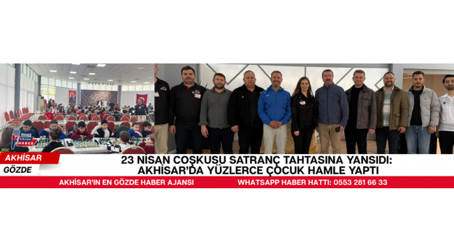 23 Nisan Coşkusu Satranç Tahtasına Yansıdı: Akhisar’da Yüzlerce Çocuk Hamle Yaptı