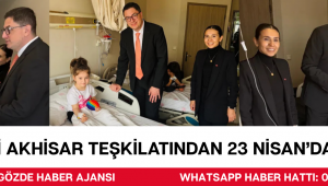 AK Parti Akhisar Teşkilatından 23 Nisan’da Anlamlı Ziyaret