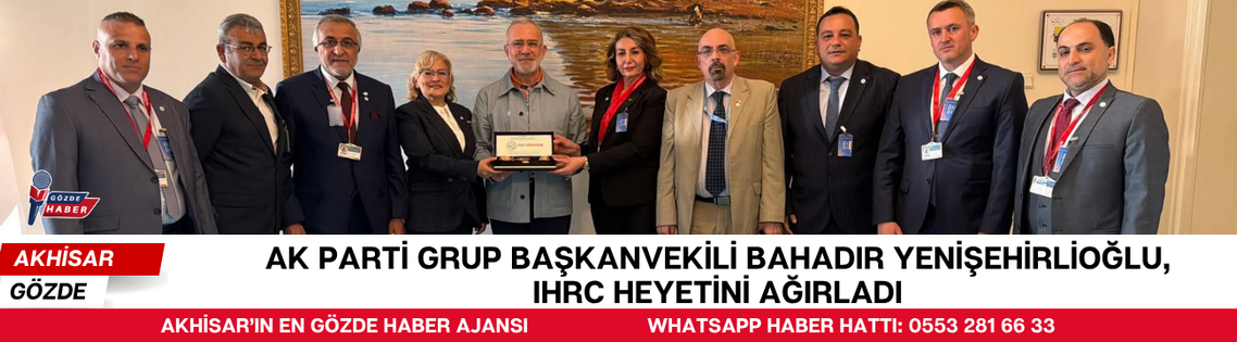 AK PARTİ GRUP BAŞKANVEKİLİ BAHADIR YENİŞEHİRLİOĞLU, IHRC HEYETİNİ AĞIRLADI