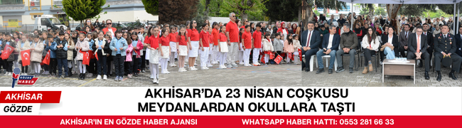 Akhisar’da 23 Nisan Coşkusu Meydanlardan Okullara Taştı