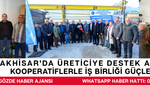 Akhisar’da Üreticiye Destek Artıyor: Kooperatiflerle İş Birliği Güçleniyor