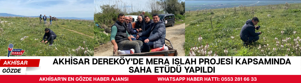Akhisar Dereköy'de Mera Islah Projesi Kapsamında Saha Etüdü Yapıldı
