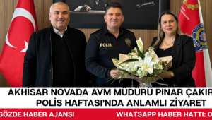 Akhisar Novada AVM Müdürü Pınar Çakır’dan Polis Haftası’nda Anlamlı Ziyaret