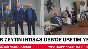 Akhisar Zeytin İhtisas OSB’de Üretim Yerinde İncelendi