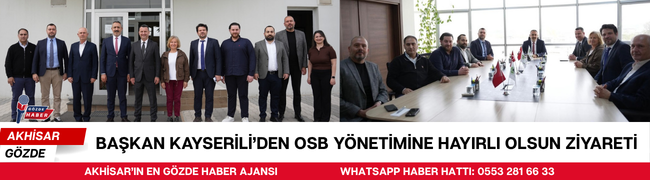 Başkan Kayserili'den OSB Yönetimine Hayırlı Olsun Ziyareti