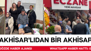 BİR AKHİSAR’LIDAN BİR AKHİSAR’LIYA DEVİR