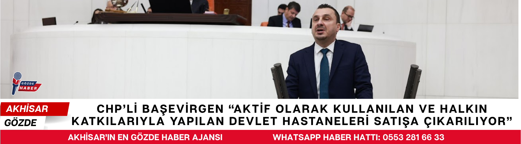 CHP’Lİ BAŞEVİRGEN “AKTİF OLARAK KULLANILAN VE HALKIN KATKILARIYLA YAPILAN DEVLET HASTANELERİ SATIŞA ÇIKARILIYOR”