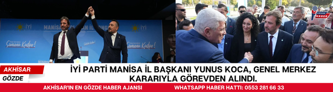 İYİ Parti Manisa İl Başkanı Yunus Koca, Genel Merkez kararıyla görevden alındı.