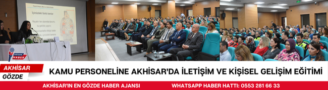 Kamu Personeline Akhisar’da İletişim ve Kişisel Gelişim Eğitimi