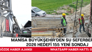 Manisa Büyükşehir'den Su Seferberliği: 2026 Hedefi 155 Yeni Sondaj