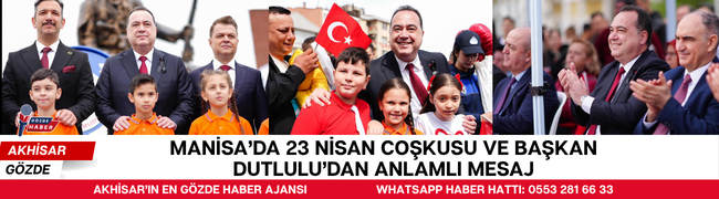 Manisa’da 23 Nisan Coşkusu ve Başkan Dutlulu’dan Anlamlı Mesaj