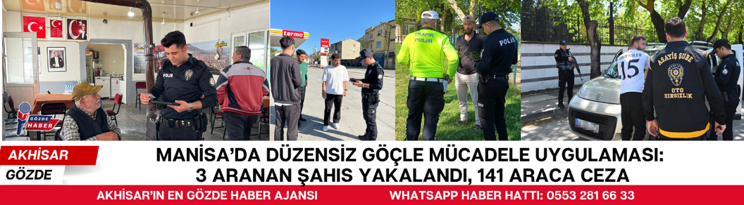 Manisa’da Düzensiz Göçle Mücadele Uygulaması: 3 Aranan Şahıs Yakalandı, 141 Araca Ceza