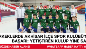 MİDİ ERKEKLERDE AKHİSAR İLÇE SPOR KULÜBÜ’NDEN GURUR VEREN BAŞARI: YETİŞTİREN KULÜP YİNE SAHNEDE!