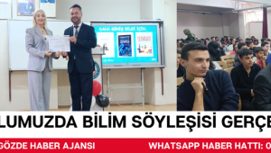 OKULUMUZDA BİLİM SÖYLEŞİSİ GERÇEKLEŞTİRİLDİ