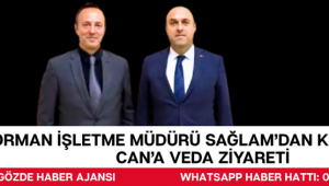 ORMAN İŞLETME MÜDÜRÜ SAĞLAM’DAN KAYMAKAM CAN’A VEDA ZİYARETİ