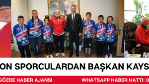 Şampiyon Sporculardan Başkan Kayserili’ye Ziyaret