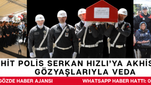 Şehit Polis Serkan Hızlı’ya Akhisar’da Gözyaşlarıyla Veda