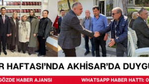Şehitler Haftası’nda Akhisar’da Duygu Dolu Buluşma