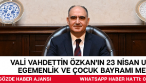 Vali Vahdettin Özkan’ın 23 Nisan Ulusal Egemenlik ve Çocuk Bayramı Mesajı