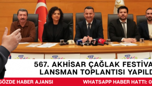 567. AKHİSAR ÇAĞLAK FESTİVALİ LANSMAN TOPLANTISI YAPILDI