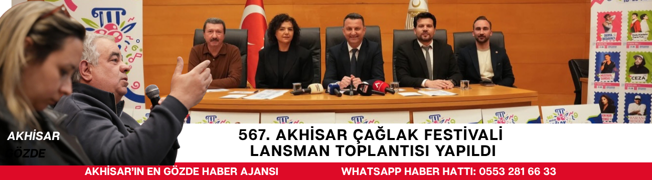 567. AKHİSAR ÇAĞLAK FESTİVALİ LANSMAN TOPLANTISI YAPILDI