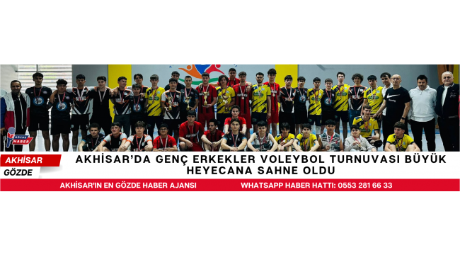 Akhisar’da Genç Erkekler Voleybol Turnuvası Büyük Heyecana Sahne Oldu
