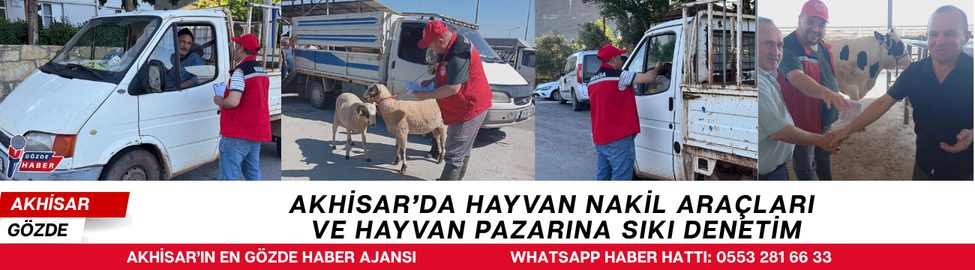 Akhisar’da Hayvan Nakil Araçları ve Hayvan Pazarına Sıkı Denetim