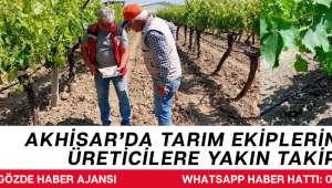 Akhisar’da Tarım Ekiplerinden Üreticilere Yakın Takip