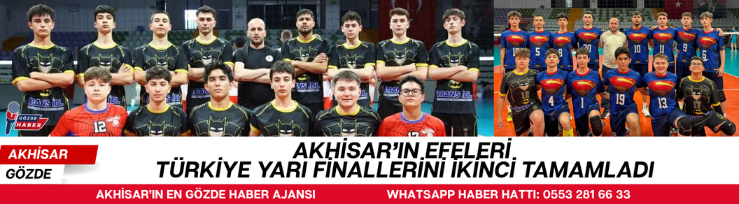 AKHİSAR’IN EFELERİ TÜRKİYE YARI FİNALLERİNİ İKİNCİ TAMAMLADI