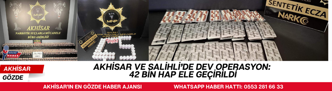 Akhisar ve Salihli’de Dev Operasyon: 42 Bin Hap Ele Geçirildi