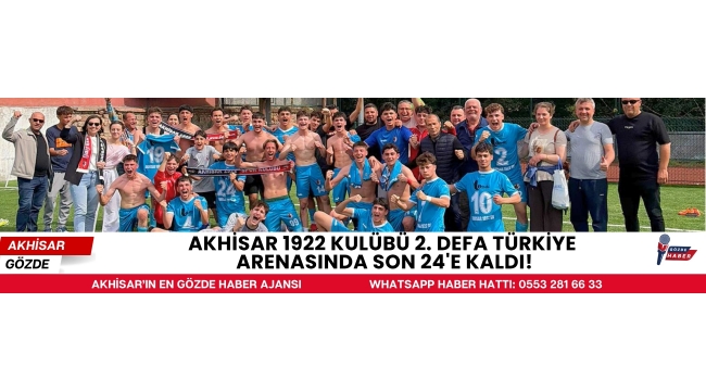 Akhisar 1922 Kulübü 2. Defa Türkiye Arenasında Son 24'e Kaldı!